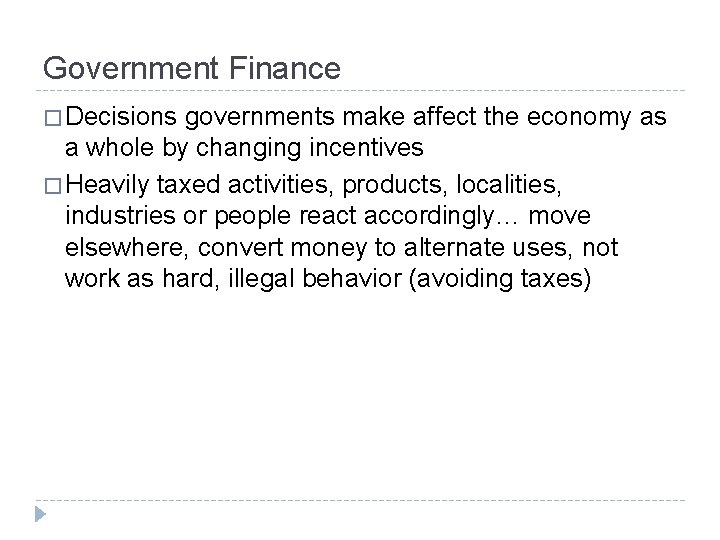 Government Finance � Decisions governments make affect the economy as a whole by changing