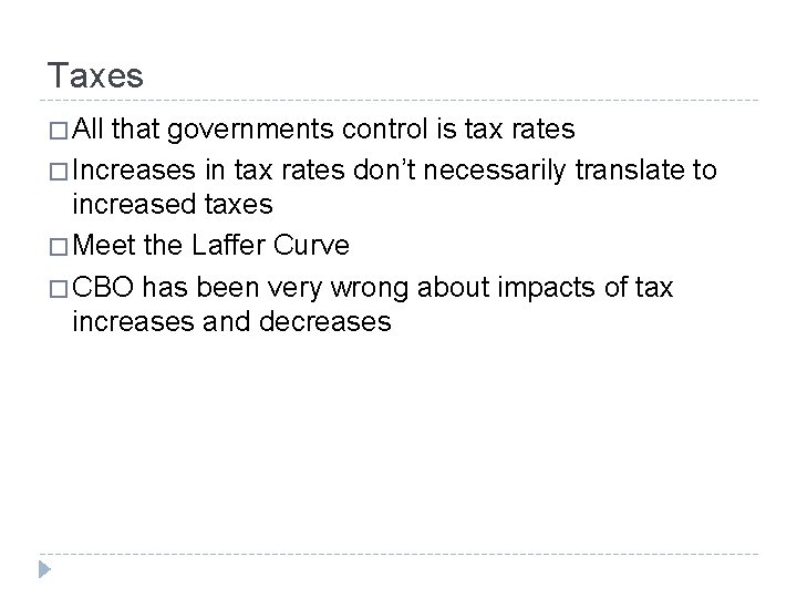 Taxes � All that governments control is tax rates � Increases in tax rates