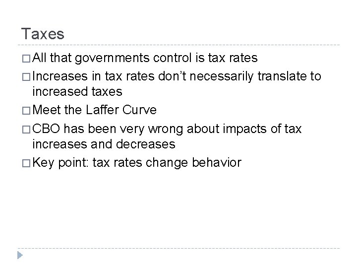 Taxes � All that governments control is tax rates � Increases in tax rates