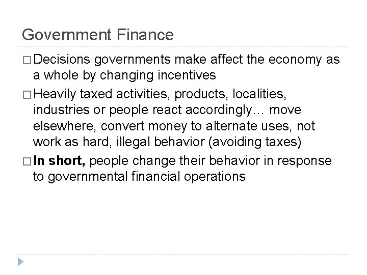 Government Finance � Decisions governments make affect the economy as a whole by changing