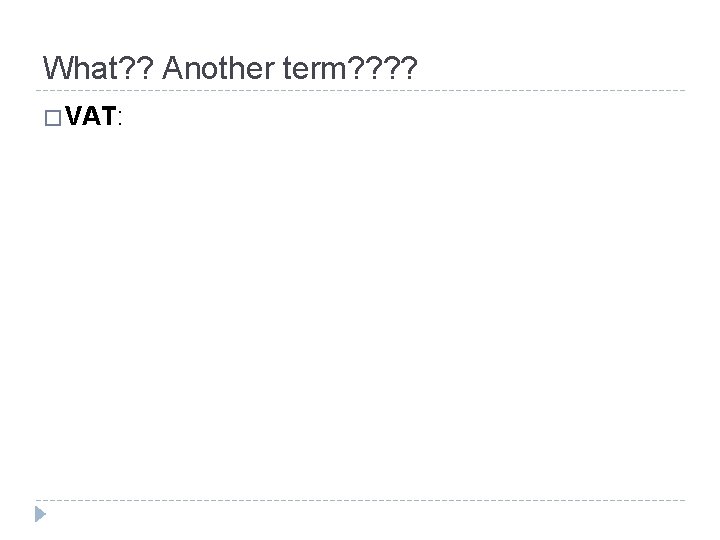What? ? Another term? ? � VAT: 