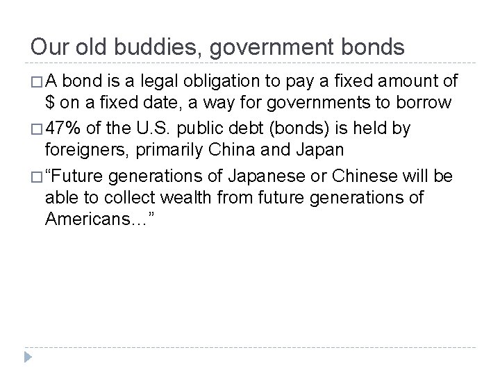 Our old buddies, government bonds �A bond is a legal obligation to pay a