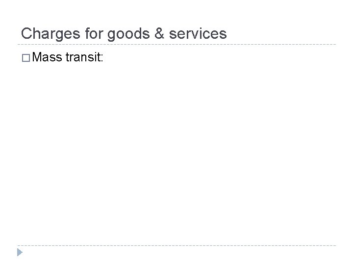 Charges for goods & services � Mass transit: 