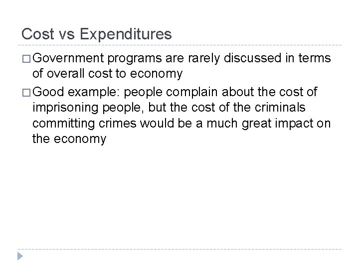 Cost vs Expenditures � Government programs are rarely discussed in terms of overall cost