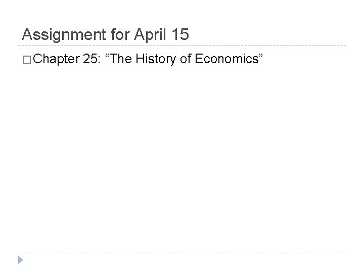 Assignment for April 15 � Chapter 25: “The History of Economics” 