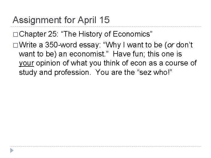 Assignment for April 15 � Chapter 25: “The History of Economics” � Write a