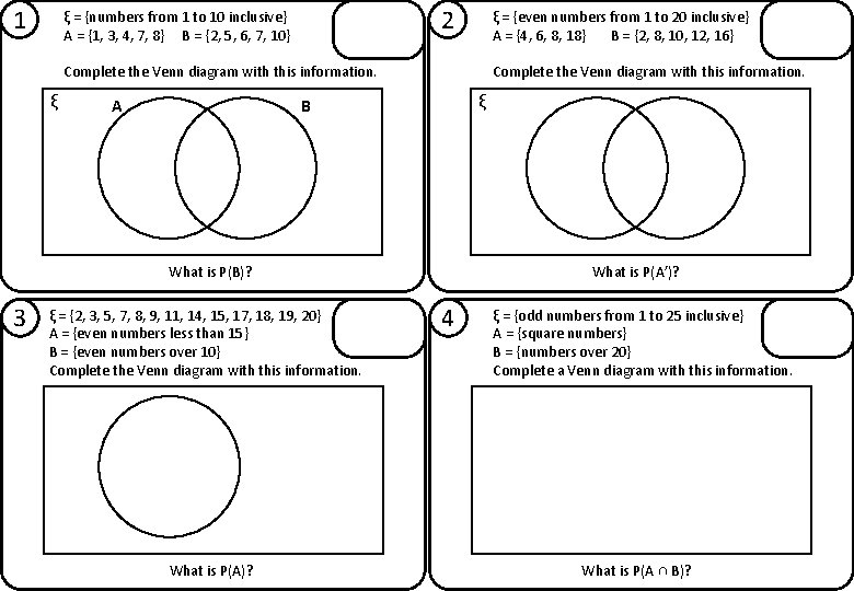 1 2 ξ = {numbers from 1 to 10 inclusive} A = {1, 3,