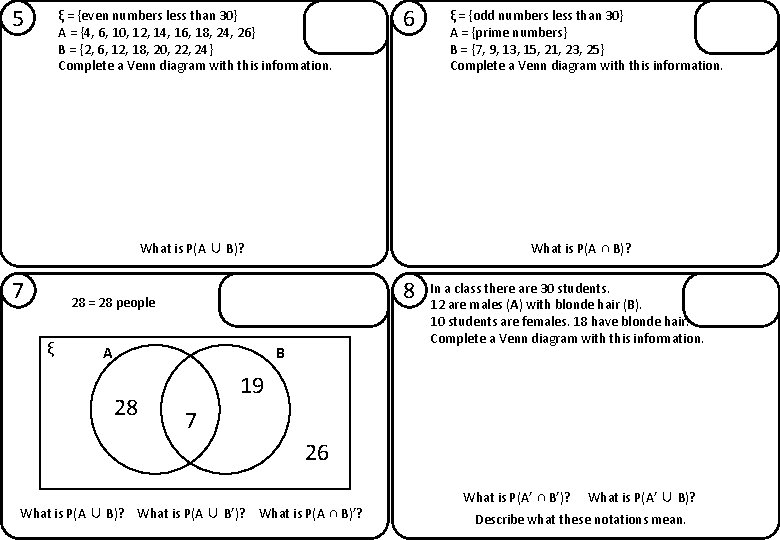 5 ξ = {even numbers less than 30} A = {4, 6, 10, 12,