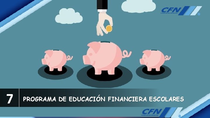 7 PROGRAMA DE EDUCACIÓN FINANCIERA ESCOLARES 
