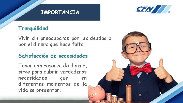 IMPORTANCIA Tranquilidad Vivir sin preocuparse por las deudas o por el dinero que hace