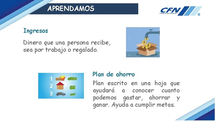 APRENDAMOS Ingresos Dinero que una persona recibe, sea por trabajo o regalado. Plan de