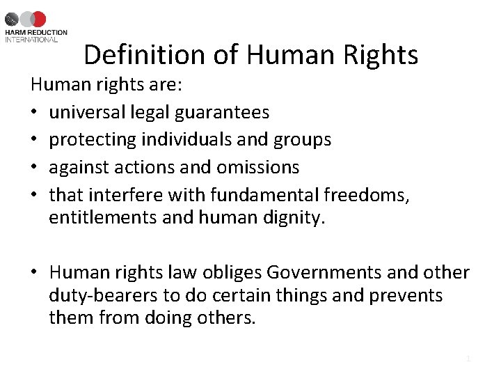 Definition of Human Rights Human rights are: • universal legal guarantees • protecting individuals