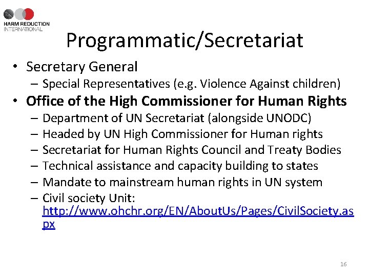Programmatic/Secretariat • Secretary General – Special Representatives (e. g. Violence Against children) • Office