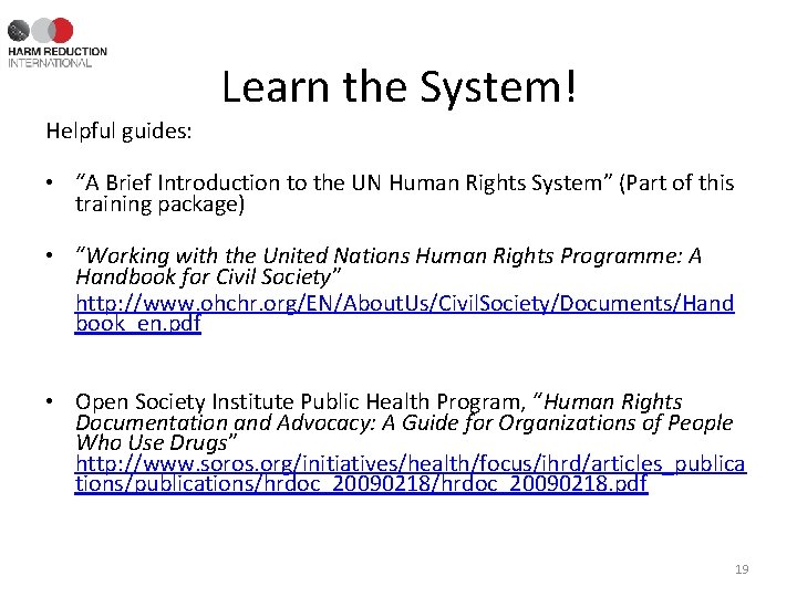 Learn the System! Helpful guides: • “A Brief Introduction to the UN Human Rights