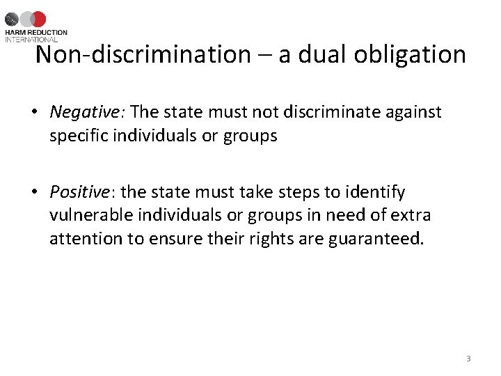 Non-discrimination – a dual obligation • Negative: The state must not discriminate against specific