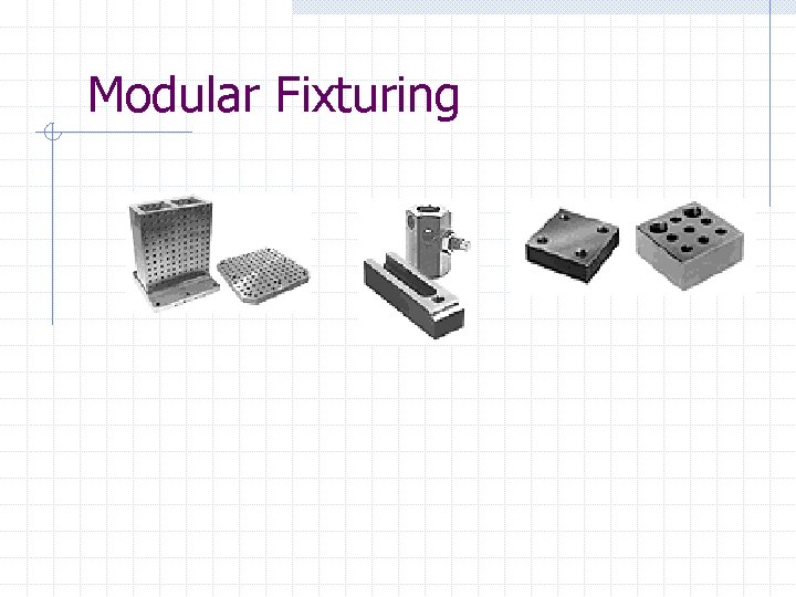 Modular Fixturing 