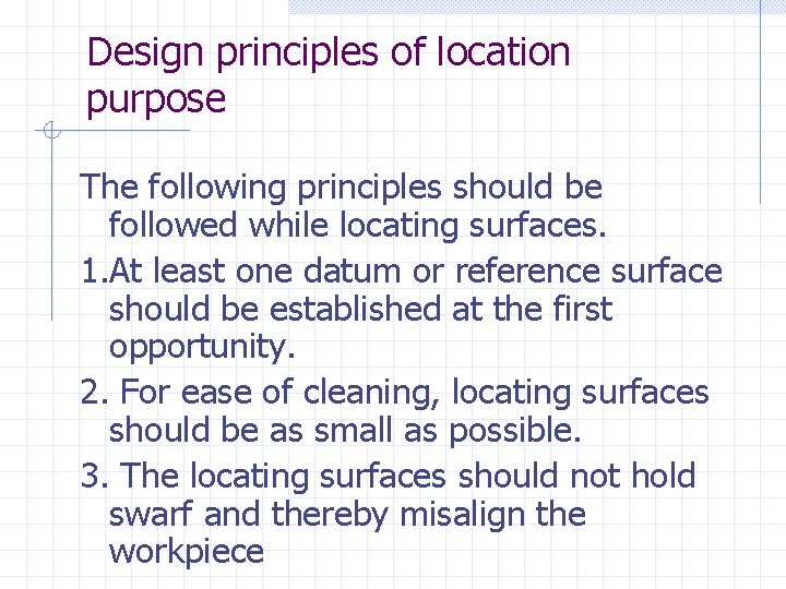 Design principles of location purpose The following principles should be followed while locating surfaces.