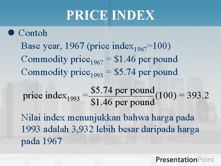 PRICE INDEX l Contoh Base year, 1967 (price index 1967=100) Commodity price 1967 =