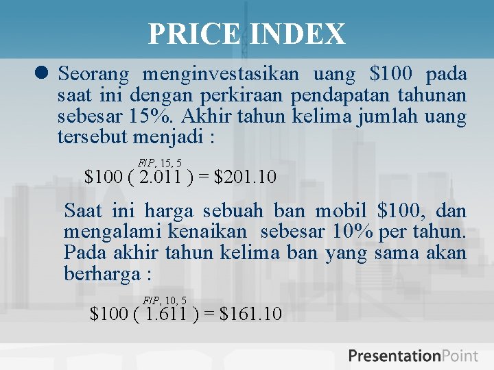 PRICE INDEX l Seorang menginvestasikan uang $100 pada saat ini dengan perkiraan pendapatan tahunan