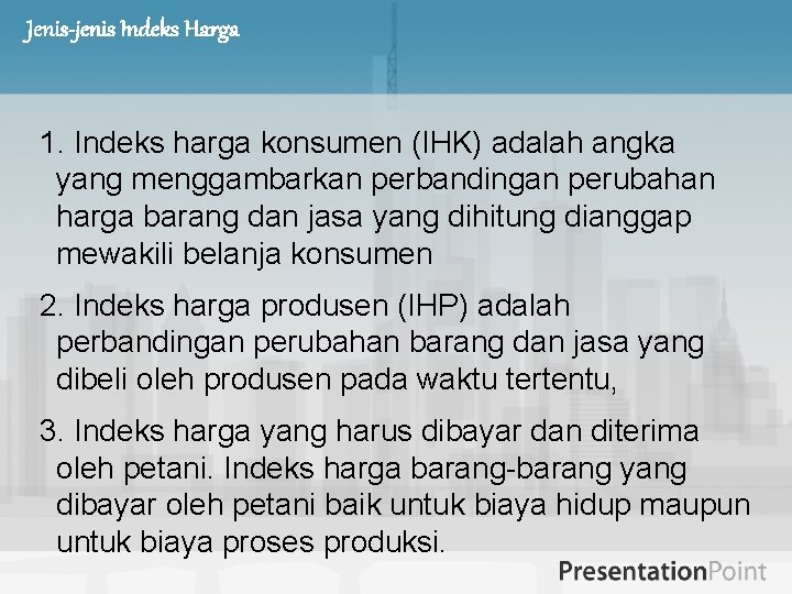 Jenis-jenis Indeks Harga 1. Indeks harga konsumen (IHK) adalah angka yang menggambarkan perbandingan perubahan