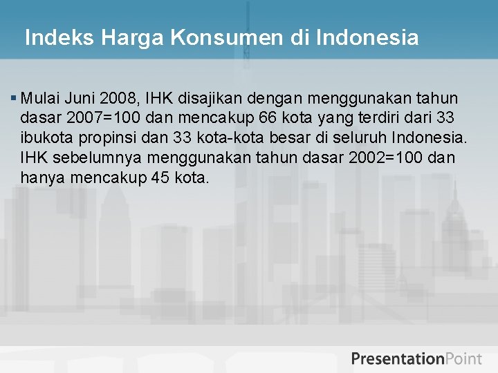 Indeks Harga Konsumen di Indonesia § Mulai Juni 2008, IHK disajikan dengan menggunakan tahun