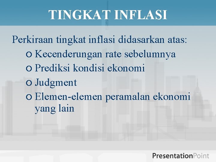 TINGKAT INFLASI Perkiraan tingkat inflasi didasarkan atas: ¡ Kecenderungan rate sebelumnya ¡ Prediksi kondisi