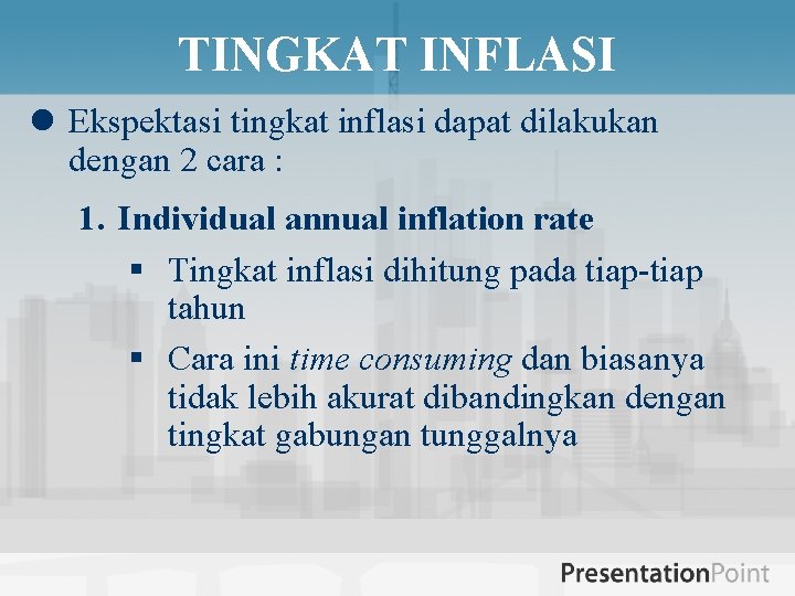 TINGKAT INFLASI l Ekspektasi tingkat inflasi dapat dilakukan dengan 2 cara : 1. Individual