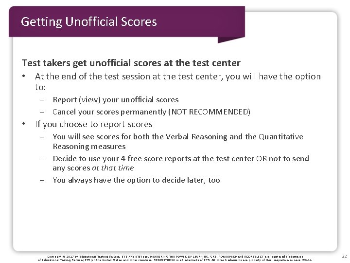 Getting Unofficial Scores Test takers get unofficial scores at the test center • At