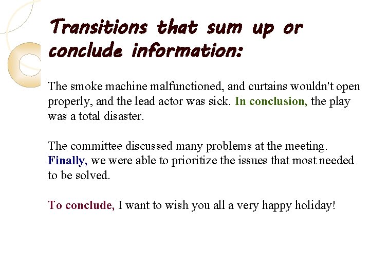 Transitions that sum up or conclude information: The smoke machine malfunctioned, and curtains wouldn't