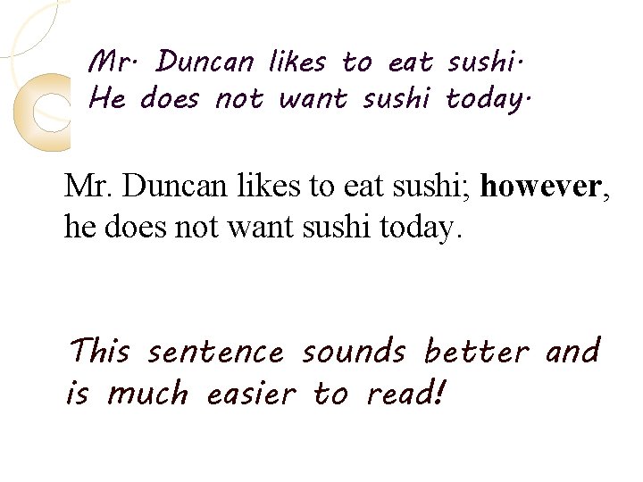 Mr. Duncan likes to eat sushi. He does not want sushi today. Mr. Duncan