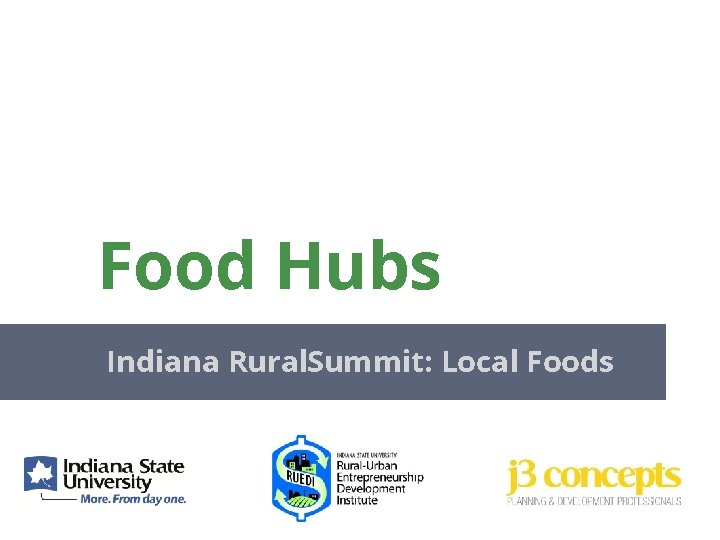 Food Hubs Indiana Rural. Summit: Local Foods 