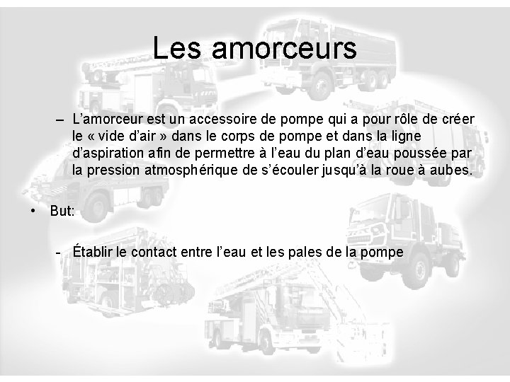 Les amorceurs – L’amorceur est un accessoire de pompe qui a pour rôle de