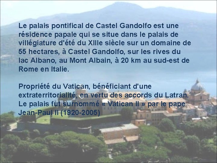 Le palais pontifical de Castel Gandolfo est une résidence papale qui se situe dans