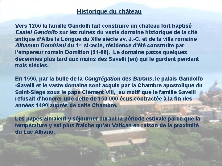 Historique du château Vers 1200 la famille Gandolfi fait construire un château fort baptisé