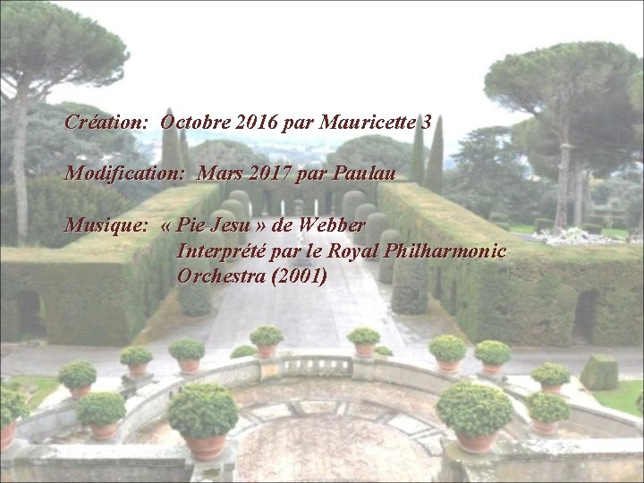 Création: Octobre 2016 par Mauricette 3 Modification: Mars 2017 par Paulau Musique: « Pie