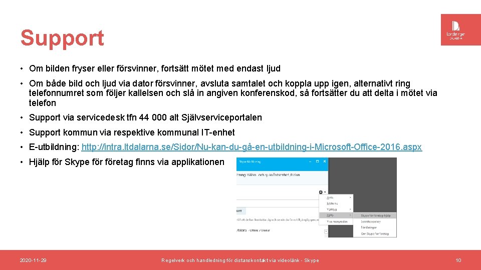 Support • Om bilden fryser eller försvinner, fortsätt mötet med endast ljud • Om