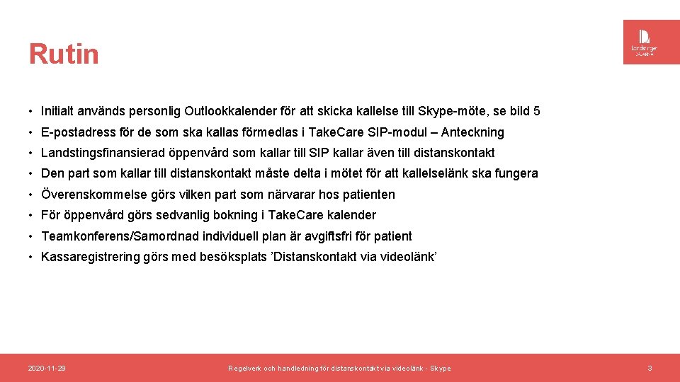 Rutin • Initialt används personlig Outlookkalender för att skicka kallelse till Skype-möte, se bild