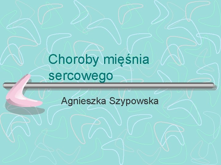 Choroby mięśnia sercowego Agnieszka Szypowska 