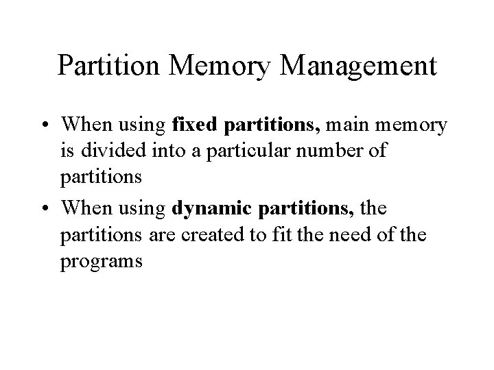 Partition Memory Management • When using fixed partitions, main memory is divided into a