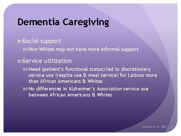 Dementia Caregiving Social support Non-Whites may not have more informal support Service utilization Need
