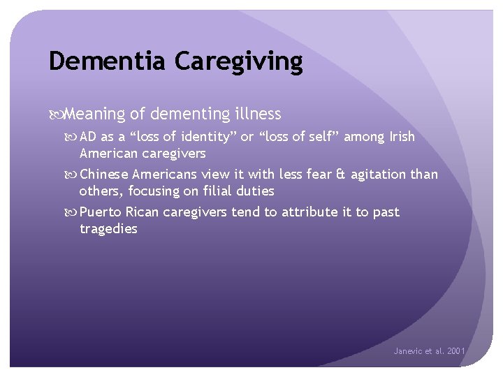 Dementia Caregiving Meaning of dementing illness AD as a “loss of identity” or “loss