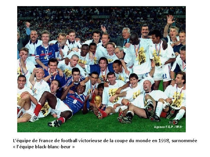 L’équipe de France de football victorieuse de la coupe du monde en 1998, surnommée