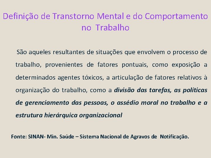 Definição de Transtorno Mental e do Comportamento no Trabalho São aqueles resultantes de situações