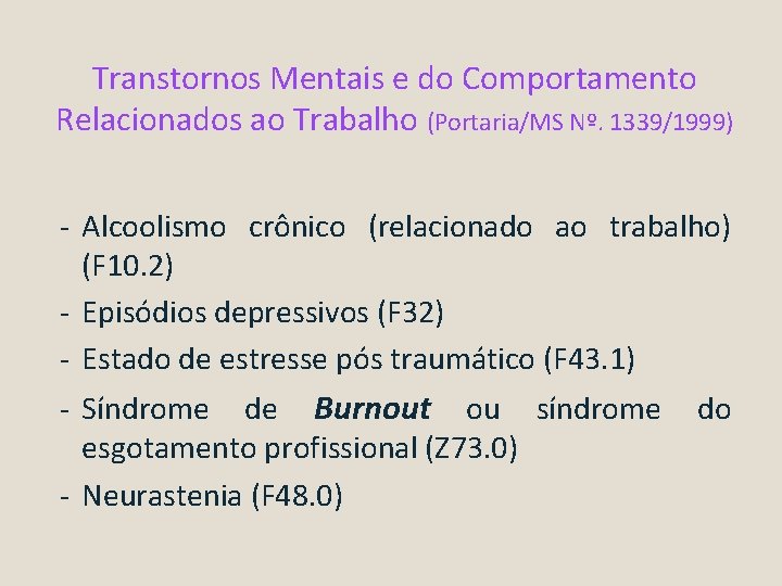 Transtornos Mentais e do Comportamento Relacionados ao Trabalho (Portaria/MS Nº. 1339/1999) - Alcoolismo crônico