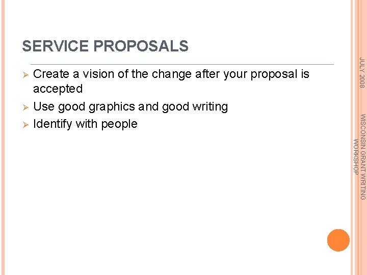 SERVICE PROPOSALS Ø WISCONSIN GRANT WRITING WORKSHOP Ø Create a vision of the change