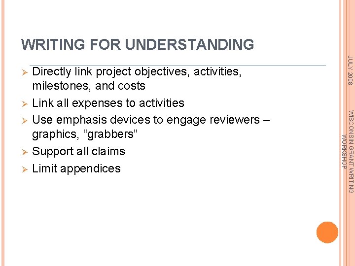 WRITING FOR UNDERSTANDING Ø Ø Ø WISCONSIN GRANT WRITING WORKSHOP Ø Directly link project