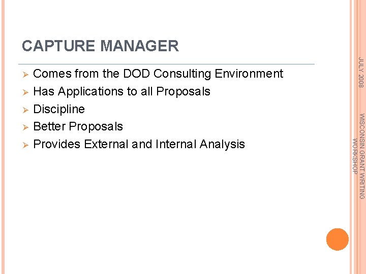 CAPTURE MANAGER Ø Ø Ø WISCONSIN GRANT WRITING WORKSHOP Ø Comes from the DOD