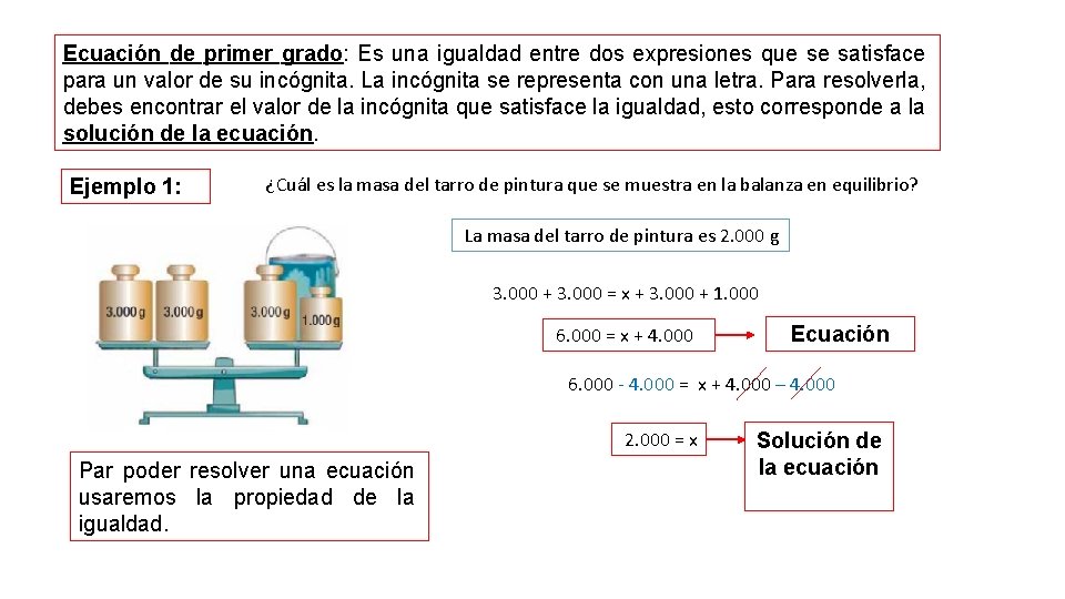 Ecuación de primer grado: Es una igualdad entre dos expresiones que se satisface para