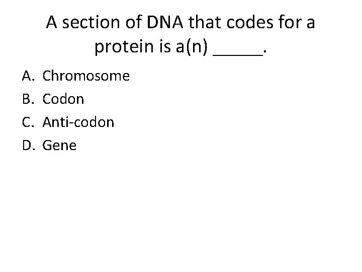 A section of DNA that codes for a protein is a(n) _____. A. B.