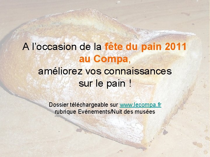 A l’occasion de la fête du pain 2011 au Compa, améliorez vos connaissances sur